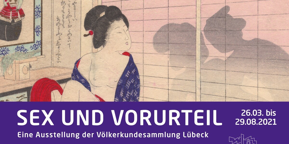 Ausstellung >>Sex und Vorurteil<< der Völkerkundesammlung Lübeck
